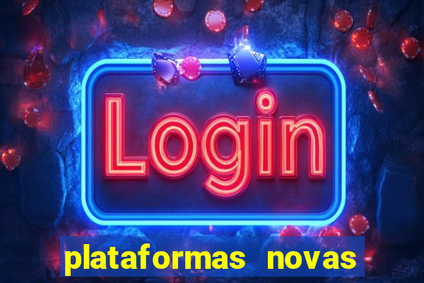 plataformas novas do jogo do tigrinho